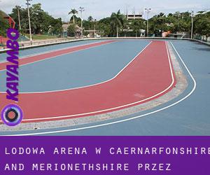 Lodowa Arena w Caernarfonshire and Merionethshire przez obszar metropolitalny - strona 1