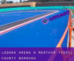 Lodowa Arena w Merthyr Tydfil (County Borough)