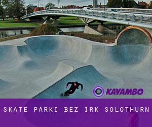 Skate Parki bez irk Solothurn