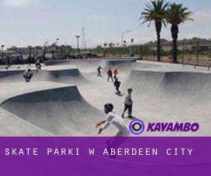 Skate Parki w Aberdeen City