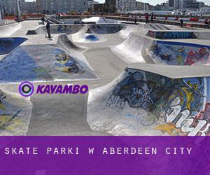 Skate Parki w Aberdeen City