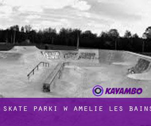 Skate Parki w Amélie-les-Bains