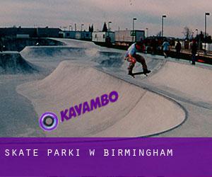 Skate Parki w Birmingham