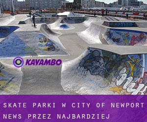 Skate Parki w City of Newport News przez najbardziej zaludniony obszar - strona 1