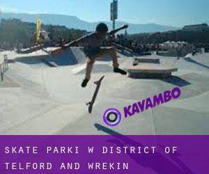 Skate Parki w District of Telford and Wrekin