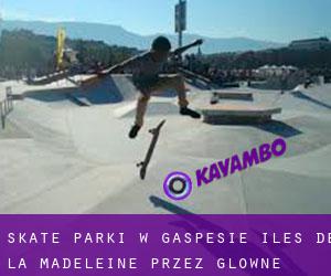 Skate Parki w Gaspésie-Îles-de-la-Madeleine przez główne miasto - strona 1