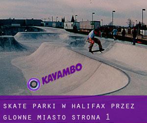 Skate Parki w Halifax przez główne miasto - strona 1