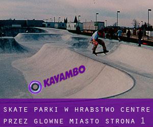 Skate Parki w Hrabstwo Centre przez główne miasto - strona 1