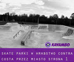 Skate Parki w Hrabstwo Contra Costa przez miasto - strona 1