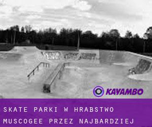 Skate Parki w Hrabstwo Muscogee przez najbardziej zaludniony obszar - strona 1