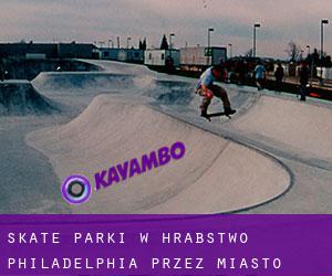 Skate Parki w Hrabstwo Philadelphia przez miasto - strona 1