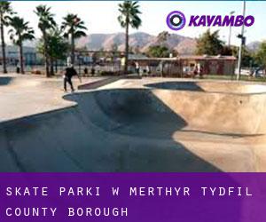 Skate Parki w Merthyr Tydfil (County Borough)