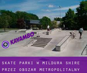 Skate Parki w Mildura Shire przez obszar metropolitalny - strona 1