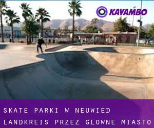 Skate Parki w Neuwied Landkreis przez główne miasto - strona 1