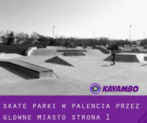 Skate Parki w Palencia przez główne miasto - strona 1