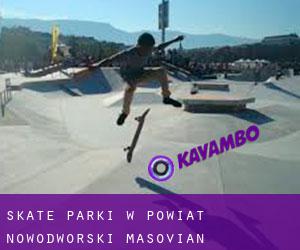 Skate Parki w Powiat nowodworski (Masovian Voivodeship)