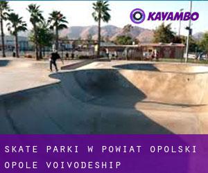 Skate Parki w Powiat opolski (Opole Voivodeship)