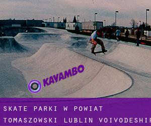 Skate Parki w Powiat tomaszowski (Lublin Voivodeship)