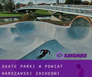 Skate Parki w Powiat warszawski zachodni