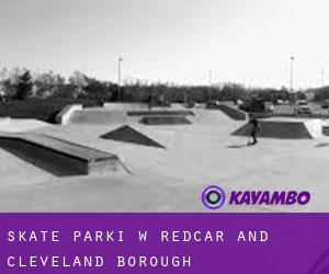 Skate Parki w Redcar and Cleveland (Borough)