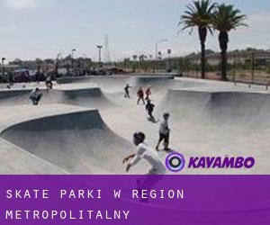 Skate Parki w Region Metropolitalny