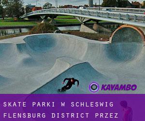 Skate Parki w Schleswig-Flensburg District przez miasto - strona 1