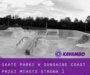Skate Parki w Sunshine Coast przez miasto - strona 1
